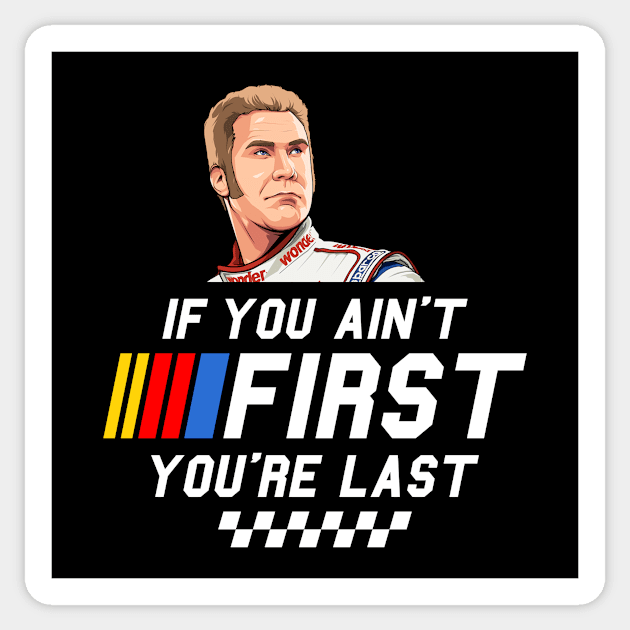 Ricky Bobby - If you ain't first you're last Sticker by idjie